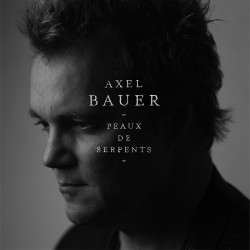 AXEL_BAUER -Nouvel Album peaux de serpent