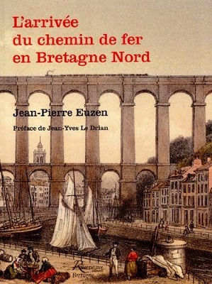 L’arrivée du chemin de fer en Bretagne Nord, de Jean-Pierre Euzen
