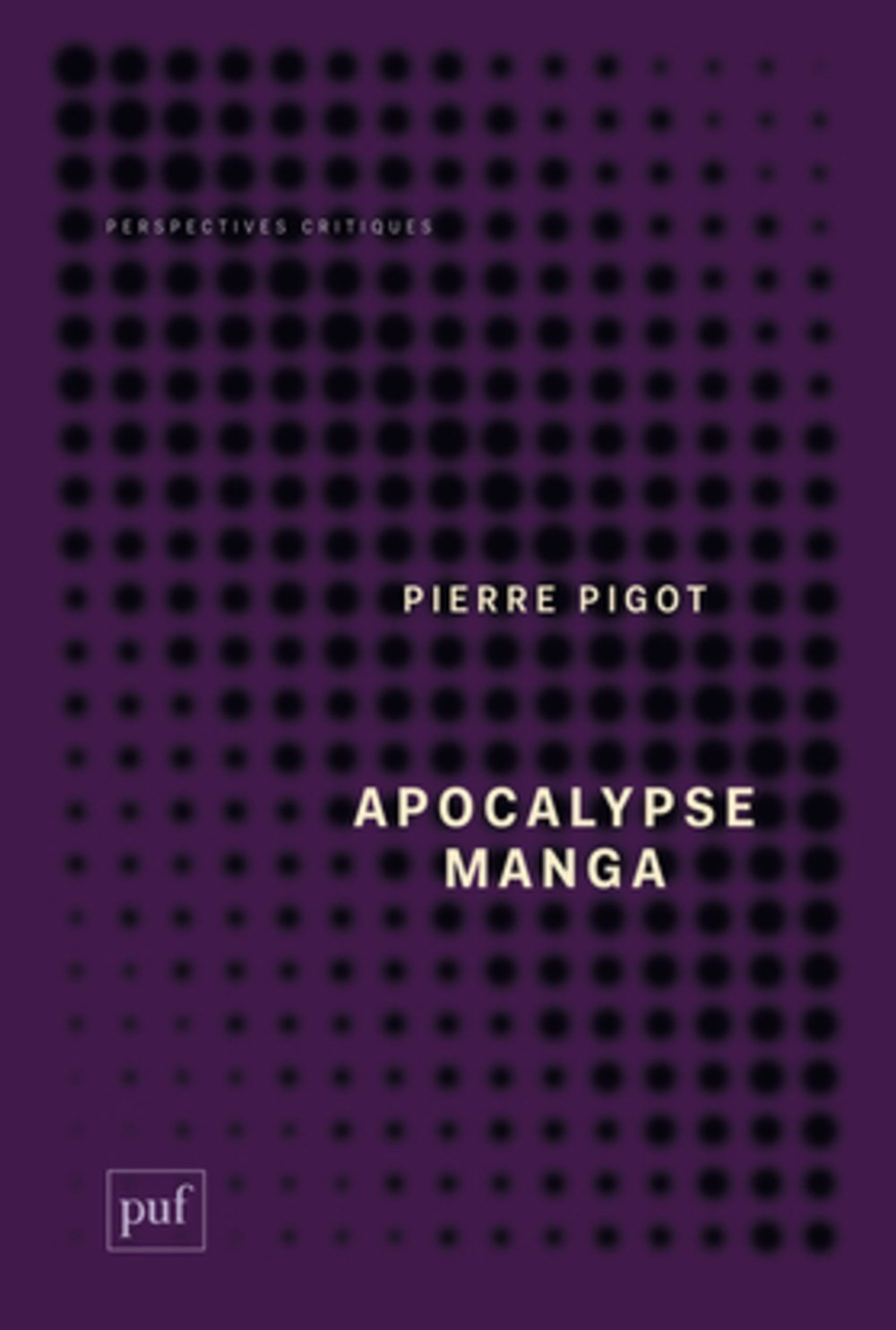 APOCALYPSE MANGA Pierre Pigot PUF