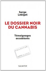 Serge LEBIGOT- LE DOSSIER NOIR DU CANNABIS
