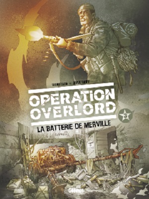 operation-overlord-t3-batterie-merville-glenat