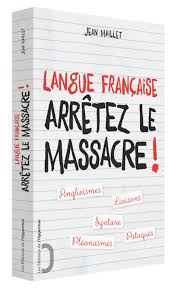 Langue Francaise_ arretez le massacre !jpg
