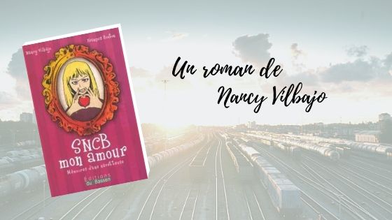 SNCB Mon amour Nancy Vilbajo