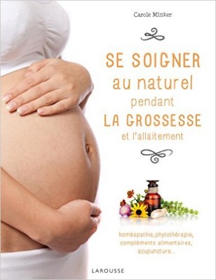 Se soigner au naturel durant la grossesse et l'allaitement
