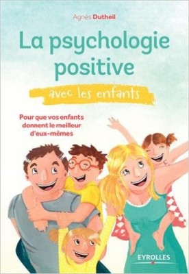 Agnès Dutheil La psychologie positive avec les enfants