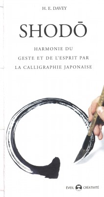 "SHODO, Harmonie du geste et de l'esprit par la calligraphie Japonaise"