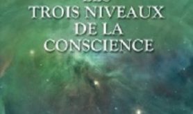 Les trois niveaux de la conscience