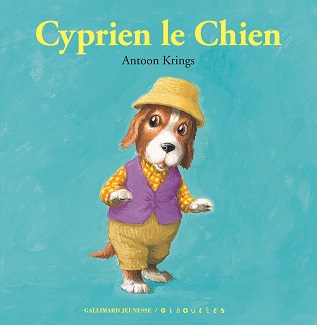 cyprien le chien droles de petites betes gallimard cyprien le chien droles de petites betes gallimard antoon krings