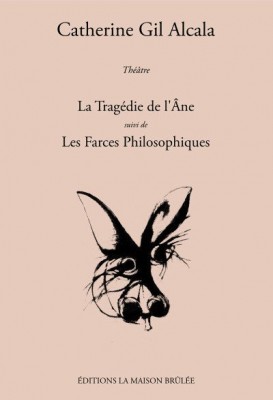 La Tragédie de l'Âne suivi de Les Farces Philosophiques, un recueil surprenant