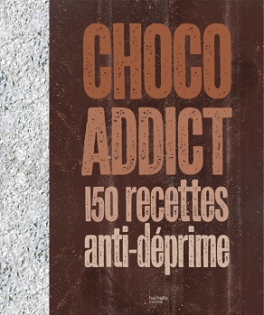 choco-addict-150-recettes-anti-deprime-hachette