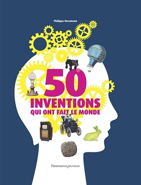 50-inventionsqui-ont-fait-le-monde-flammarion