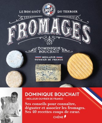 « FROMAGES » de Dominique Bouchait aux Éditions du Chêne