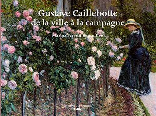 Gustave Caillebotte de la ville à la campagne Éditions Des Falaises