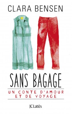 "Sans bagage" le roman de Clara BENSEN aux Editions JC Lattes