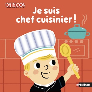 je suis chef cuisinier kididoc nathan kididoc-je-suis-chef-cuisinier-nathan