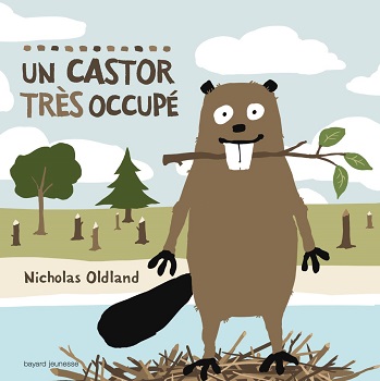 un castor tres occupe bayard jeunesse isabelle un castor tres occupe couv.indd