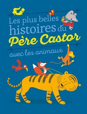 les plus belles histoires du pere castor avec les animaux les-plus-belles-histoires-du-pere-castor-avec-les-animaux-flammarion