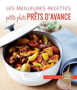 les-meilleures-recettes-petits-plats-prtes-avance-larousse les-meilleures-recettes-petits-plats-prtes-avance-larousse