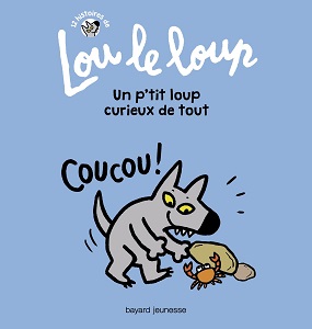 lou-le-loup-un-petit-loup-curieux-de-tout-bayard lou-le-loup-un-petit-loup-curieux-de-tout-bayard