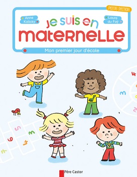 je-suis-en-maternelle-mon-premier-jour-d-ecole-flammarion je-suis-en-maternelle-mon-premier-jour-d-ecole-flammarion