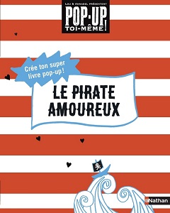 le-pirate-amoureux-pop-up-toi-meme-nathan le-pirate-amoureux-pop-up-toi-meme-nathan