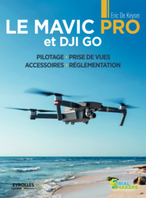 Drone : Le Mavic Pro et DJI GO