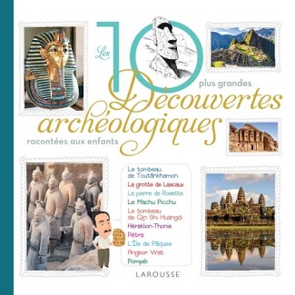 les-10-plus-grandes-decouvvertes-archeologiques-racontees-aux-enfants-larousse les-10-plus-grandes-decouvvertes-archeologiques-racontees-aux-enfants-larousse