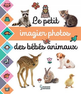 le-petit-imagier-photo-bebes-animaux-larousse le-petit-imagier-photo-bebes-animaux-larousse