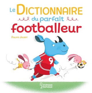 le-dictionnaire-du-parfait-footballeur-larousse le-dictionnaire-du-parfait-footballeur-larousse