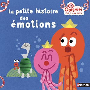 la-petite-histoire-des-émotions-ousititi-nathan la-petite-histoire-des-émotions-ousititi-nathan
