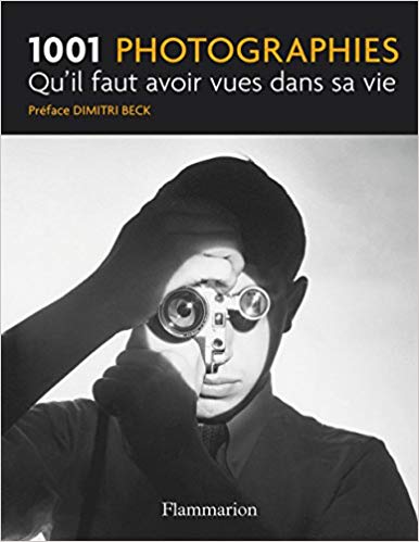 Les 1001 Photographies qu¹il faut avoir vues dans sa vie
