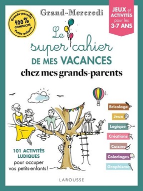 le-super-cahier-de-mes-vacances-chez-mes-grands-parents-larousse le-super-cahier-de-mes-vacances-chez-mes-grands-parents-larousse
