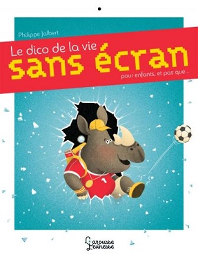 le-dico-de-la-vie-sans-ecran-larousse le-dico-de-la-vie-sans-ecran-larousse