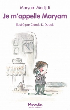 je-m-appelle-maryam-mouche-ecole-des-loisirs je-m-appelle-maryam-mouche-ecole-des-loisirs