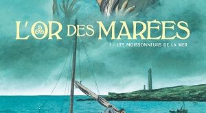 l-or-des-marees-t1-moissonneurs-mer-glenat