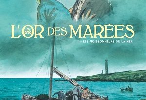 l-or-des-marees-t1-moissonneurs-mer-glenat
