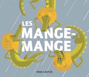 les-mange-mange-flammarion-jeunesse les-mange-mange-flammarion-jeunesse