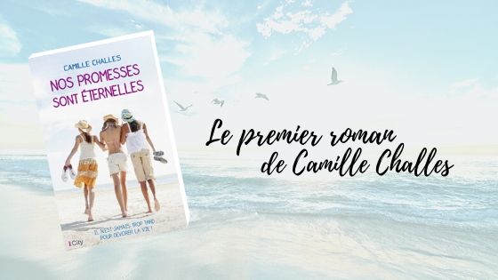 Nos promesses sont éternelles Camille Challes éditions City