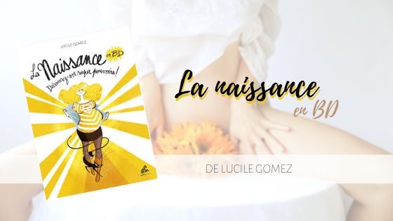 La Naissance en BD Tome 1 Lucile Gomez