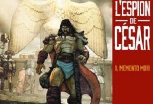 l-espion-de-cesar-t1-memento-mori-delcourt