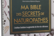 Ma bible des secrets de Naturopathes, le guide pour être en bonne santé
