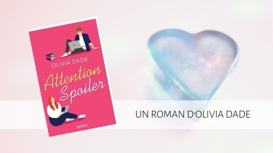 Attention Spoiler Olivia Dade