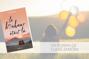 Le bonheur était là Claire Zamora