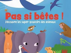 pas-si-betes-super-pouvoirs-animaux-delachaux-niestlé