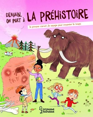 demain-on-part-à-la-préhistoire-larousse demain-on-part-à-la-préhistoire-larousse