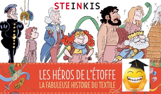 Les héros de l’étoffe : la fabuleuse histoire du textile aux Éditions Steinkis