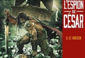 l-espion-de-cesar-t3-le-Rubicon-delcourt