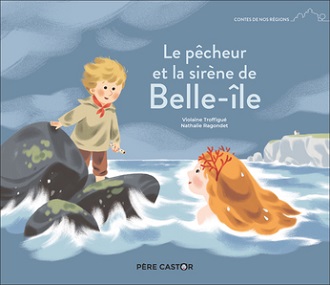 le-pecheur-et-la-sirene-de-belle-ile-contes-régions-flammarion le-pecheur-et-la-sirene-de-belle-ile-contes-régions-flammarion