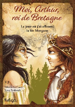 moi-arthur-roi-de-bretagne-t3-le-jour-ou-j-ai-affronte-la-fee-morgane-beluga moi-arthur-roi-de-bretagne-t3-le-jour-ou-j-ai-affronte-la-fee-morgane-beluga