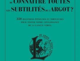 etes-vous-certain-connaitre-toutes-subtilités-argot-larousse
